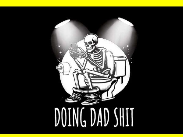 Dad joke doing dad shit stuff png, doing hot dad skeleton png t shirt vector illustration