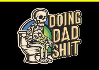 Doing Hot Dad Stuff PNG, Doing Dad Shit PNG t shirt vector illustration