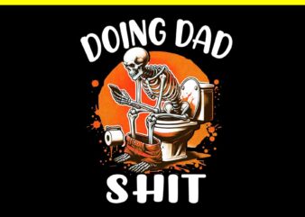 Doing Hot Dad Stuff PNG, Doing Dad Shit PNG t shirt vector illustration