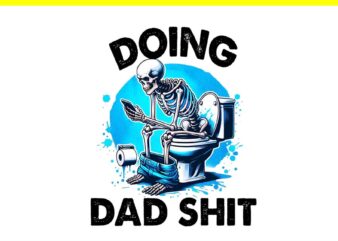 Doing Hot Dad Stuff PNG, Doing Dad Shit PNG t shirt vector illustration