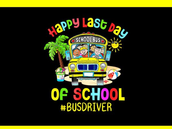 Happy last class hello summer school bus driver png graphic t shirt