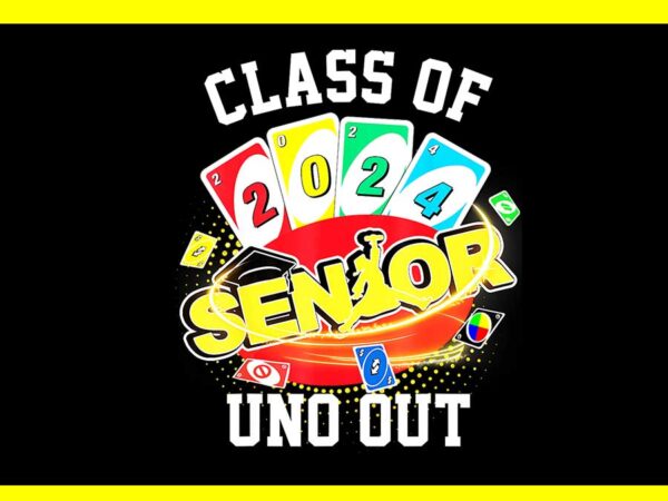 Class of 2024 senior uno out png t shirt vector file