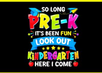 So Long Pre-K It’s Been Fun Look Out Kindergarten Here I Come PNG t shirt template vector