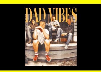 Dad Vibes T Shirt 90s Tv Dads Father’s Day PNG