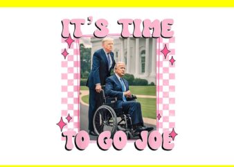 It’s Time To Go Joe Trump PNG t shirt design for sale