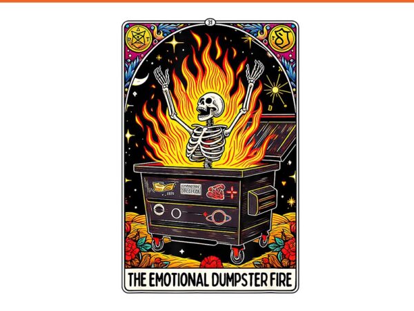 The emotional dumpster fire tarot card snarky skeleton png t shirt designs for sale