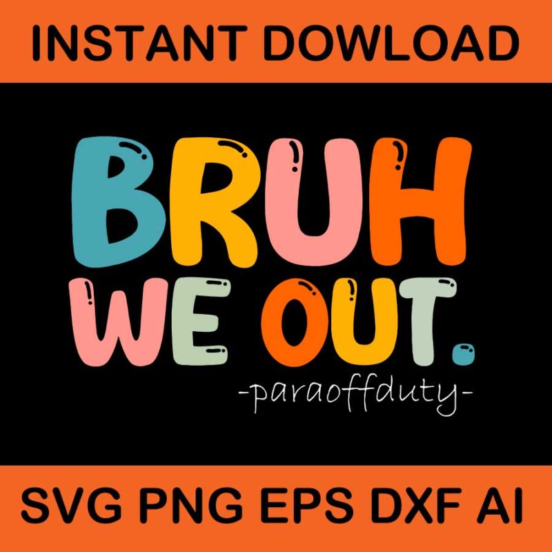 Bruh We Out Paraoffduty SVG