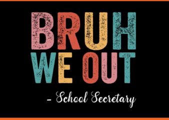 Bruh We Out School Secretary SVG t shirt template