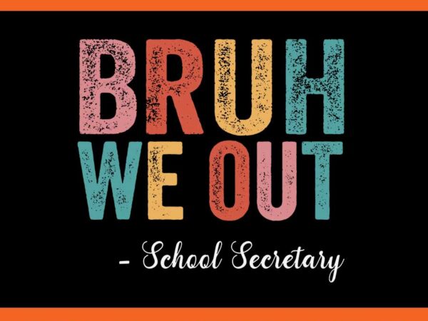 Bruh we out school secretary svg t shirt template