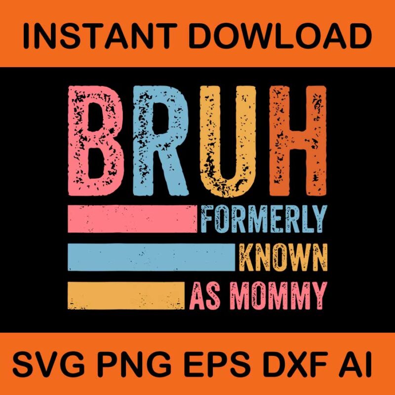 Bruh Formerly Known As Mommy Vintage SVG