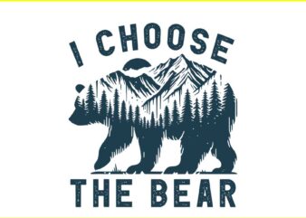 I Choose The Bear SVG, Womens Bear Choice SVG t shirt design for sale