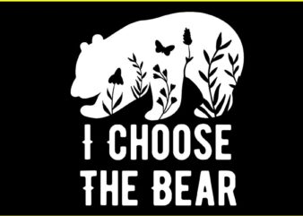 I Choose The Bear SVG, Women Bear Choice SVG t shirt design for sale