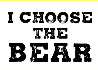 I Choose The Bear SVG, Bear Women Empowerment SVG