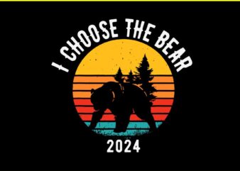 I Choose The Bear 2024 Vintage SVG t shirt design for sale