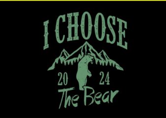 I Choose The Bear 2024 SVG