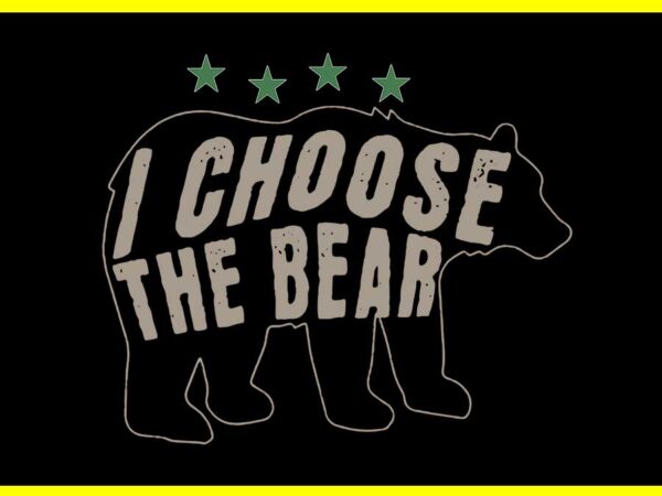 I choose the bear womens rights svg t shirt design for sale