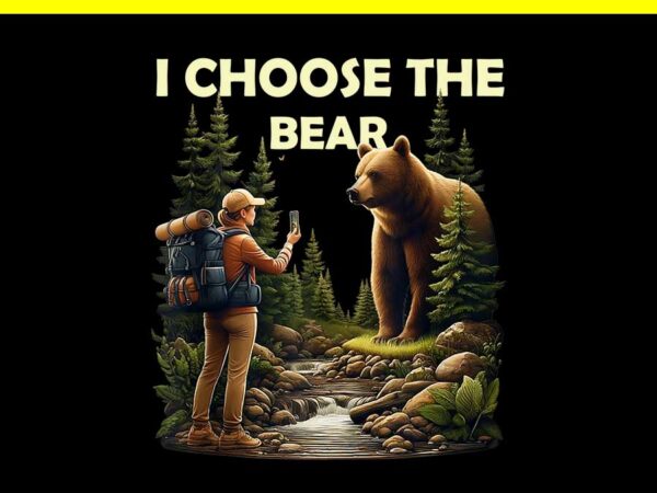 I choose the bear png t shirt design for sale