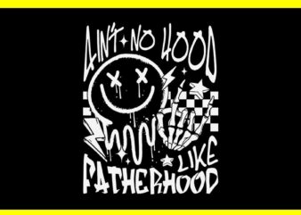 Ain’t No Hood Like Fatherhood Skeleton Dad SVG, Father’s Day SVG t shirt vector