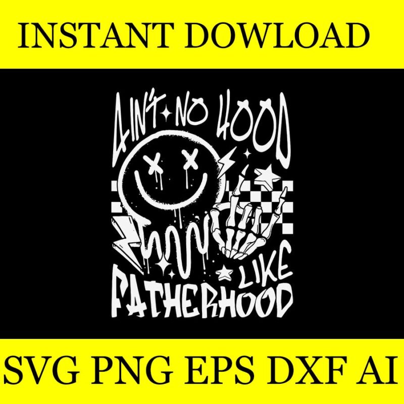 Ain’t No Hood Like Fatherhood Skeleton Dad SVG, Father’s Day SVG