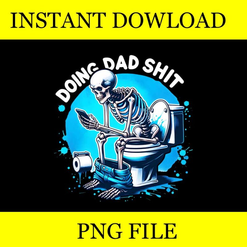 Doing Dad Shit PNG, Doing Dad Shit Skeleton PNG, Skeleton Daddy PNG