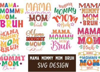 Mama Mommy Mom Bruh SVG BUNDLE t shirt designs for sale