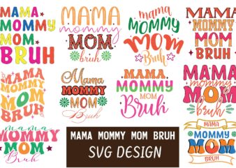 Mama Mommy Mom Bruh SVG BUNDLE