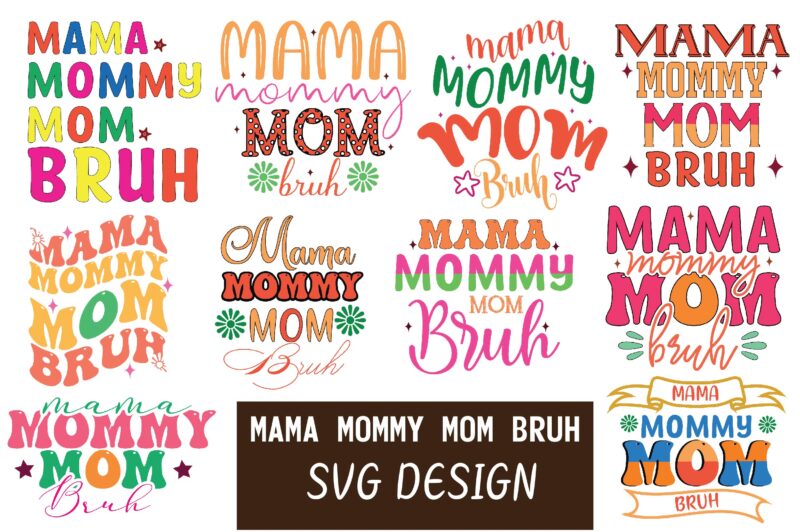 Mama Mommy Mom Bruh SVG BUNDLE