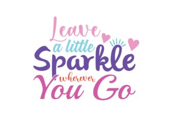 Leave a Little Sparkle Wherever You Go