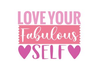 Love Your Fabulous Self t shirt vector graphic