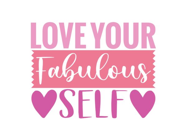 Love your fabulous self t shirt vector graphic