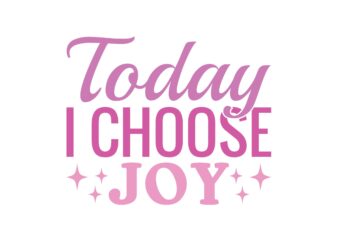 Today I Choose Joy