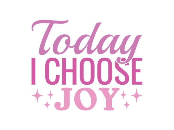 Today i choose joy t shirt designs for sale