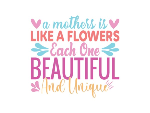 A mothers is like a flowers each one beautiful and unique t shirt vector