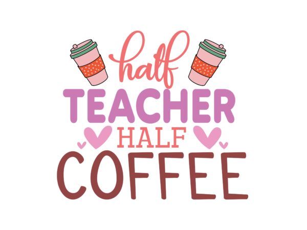 Half teacher half coffee graphic t shirt