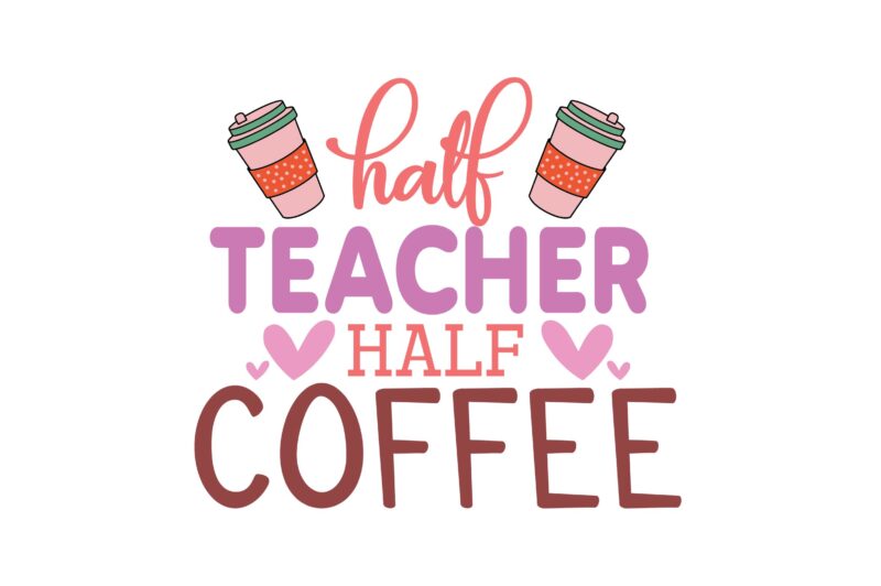 Half Teacher Half Coffee