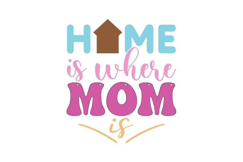 Home is Where Mom is