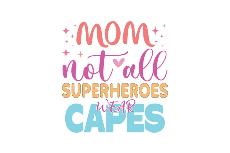 Mom Not All Superheroes Wear Capes