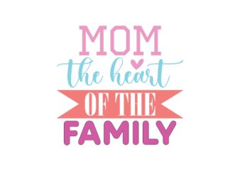 Mom the Heart of the Family
