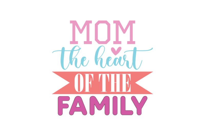 Mom the Heart of the Family