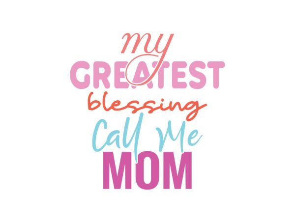 My greatest blessing call me mom t shirt designs for sale