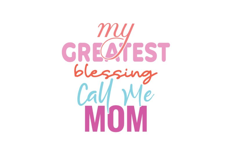 My Greatest Blessing Call Me Mom