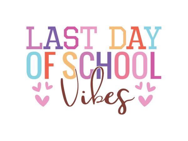 Last day of school vibes t shirt vector graphic