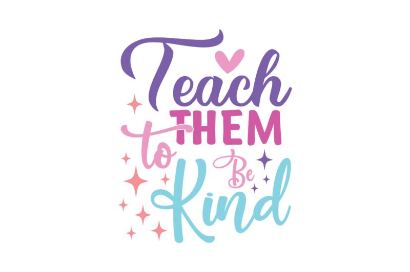 Teach Them to Be Kind