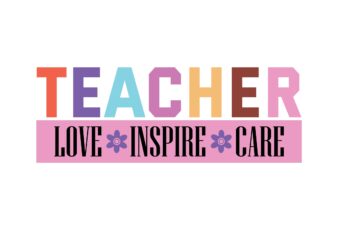 Teacher Love Inspire Care