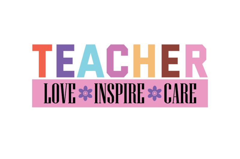 Teacher Love Inspire Care