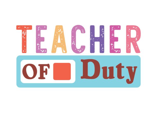 Teacher of duty t shirt designs for sale