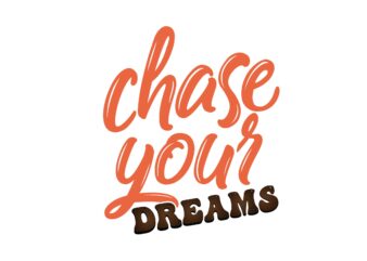 Chase Your Dreams t shirt vector file