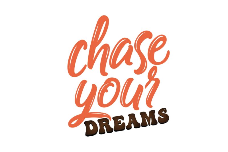 Chase Your Dreams