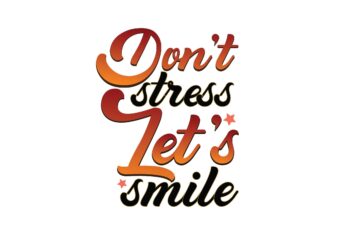 Don’t Stress Let’s Smile