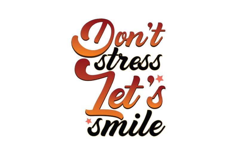 Don’t Stress Let’s Smile